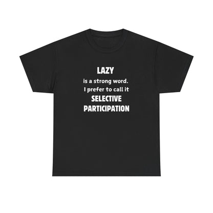 Selective Participation Unisex T-Shirt