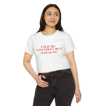 "Ich bin vielleicht eine Handvoll, aber meine Titten auch" Crop Top