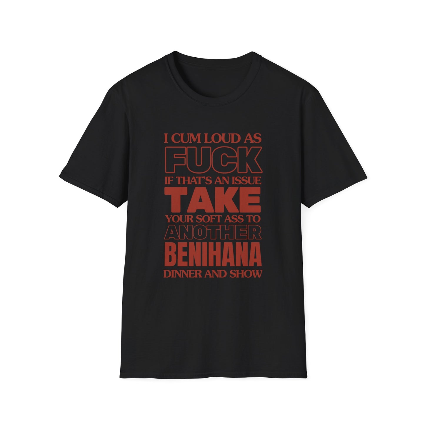 Ich komme laut wie die Hölle, bring deinen weichen Arsch zu einem anderen Benihana T-Shirt