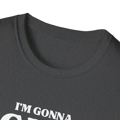Im Gonna CUM Unisex T-Shirt
