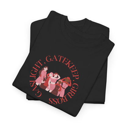 Gaslight, Gatekeep, Girlboss Unisex T-Shirt