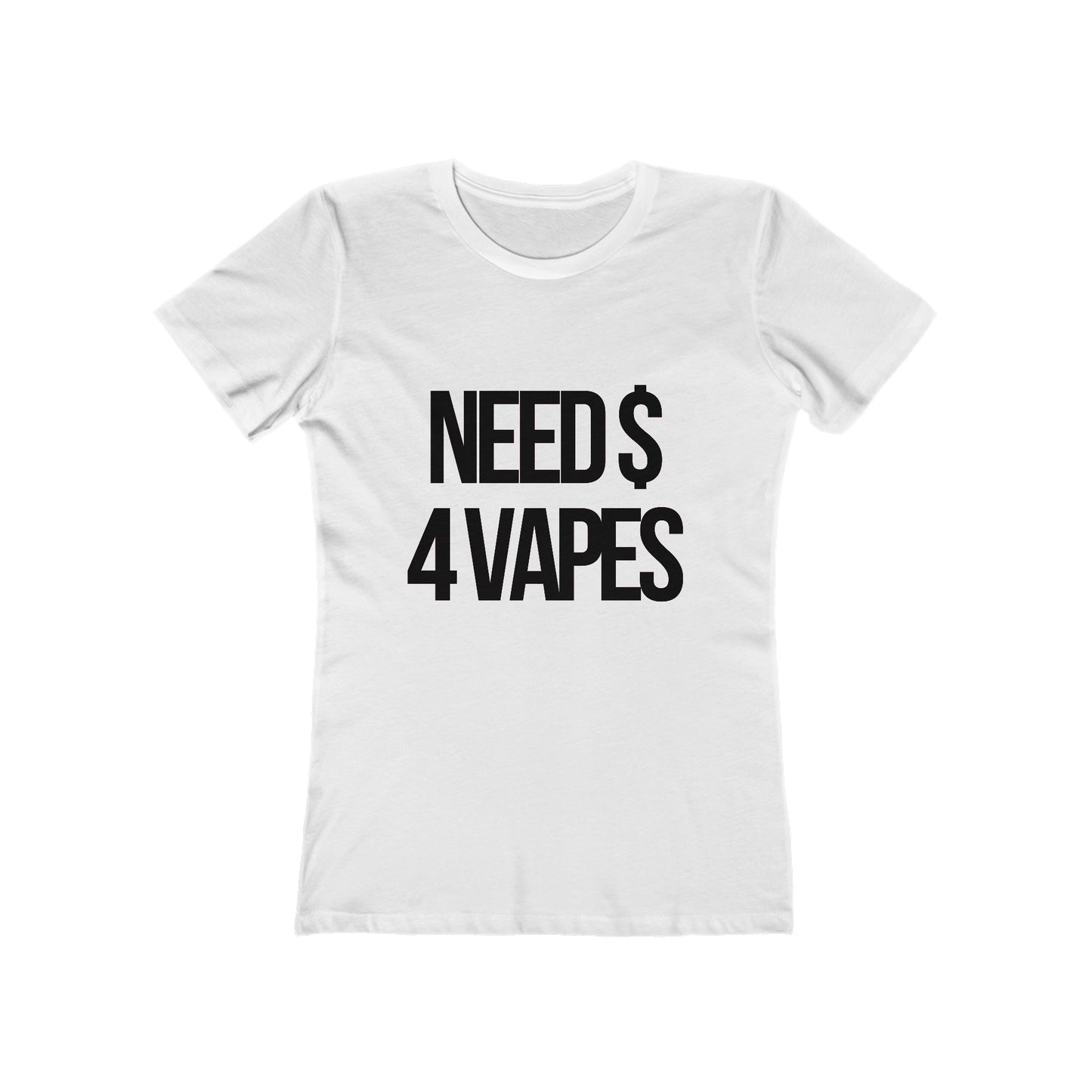 NEED $ 4 VAPES Women's Graphic Tee