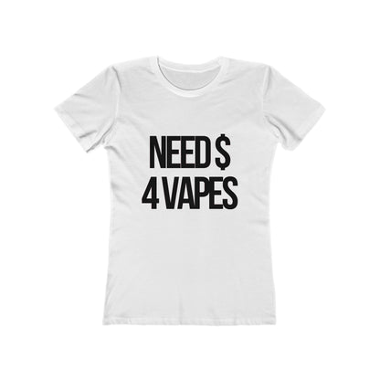 NEED $ 4 VAPES Women's Graphic Tee