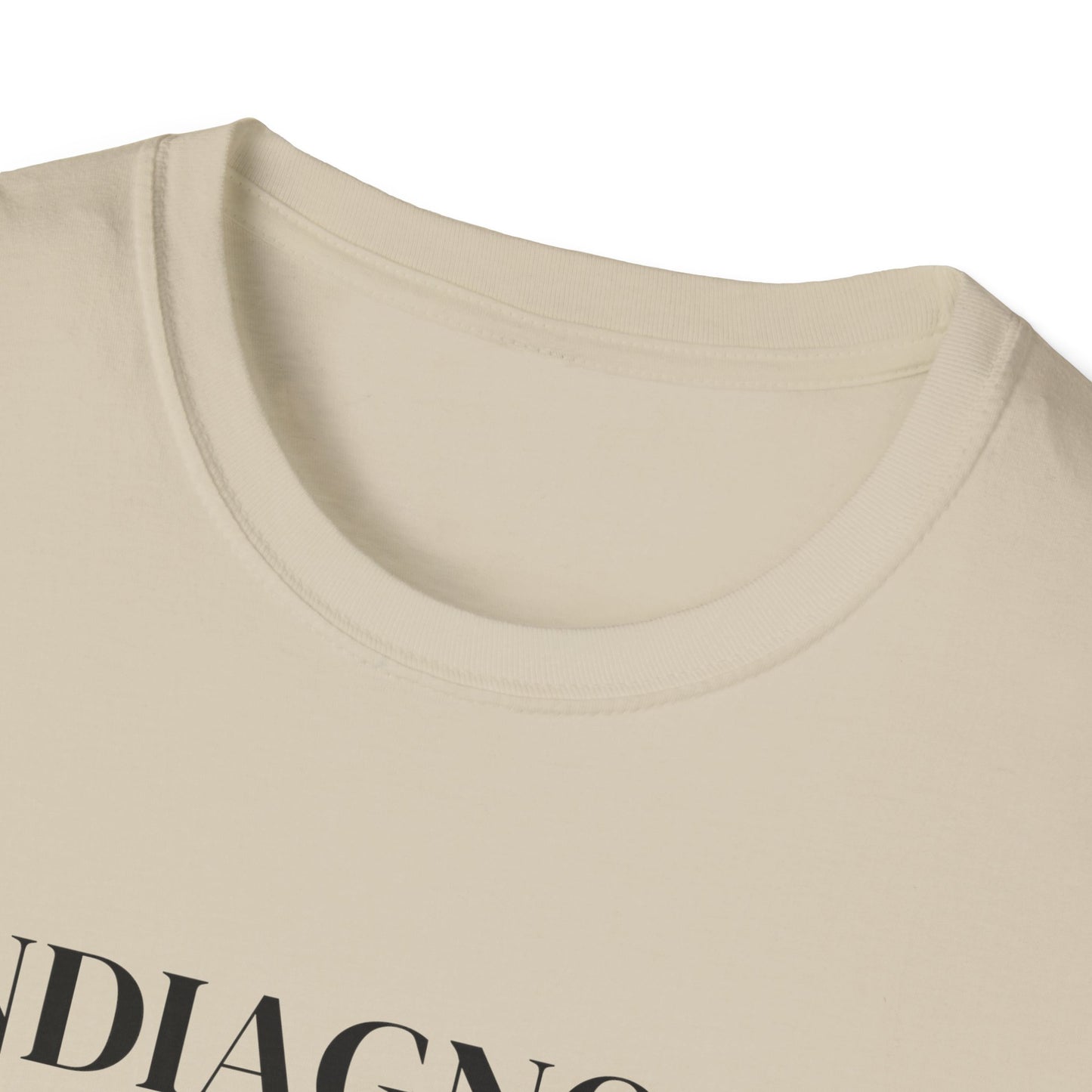 Undiagnosed But Everyone's Pretty Sure T-Shirt