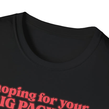 Hoping For Your Big Package T-Shirt