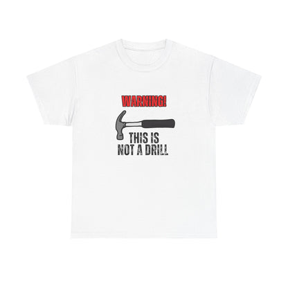 Warning! This is Not a Drill Unisex T-Shirt