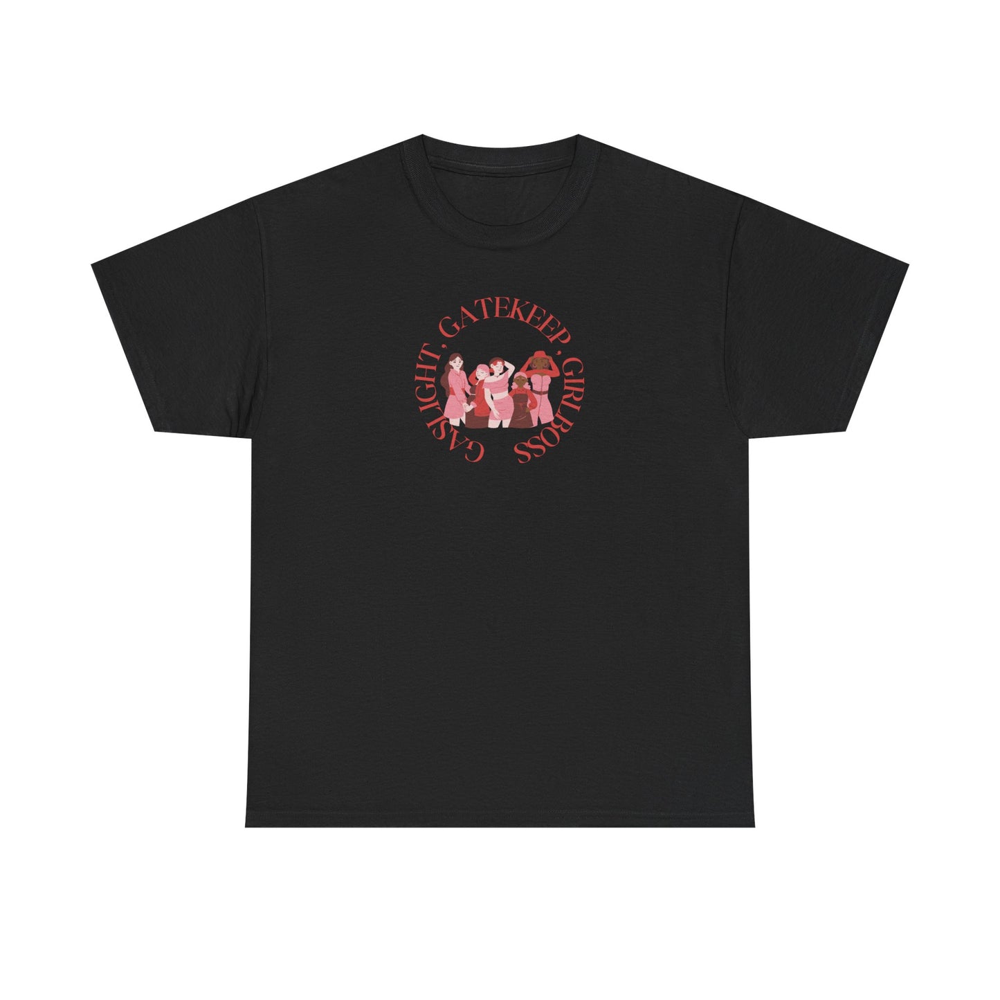 Gaslight, Gatekeep, Girlboss Unisex T-Shirt