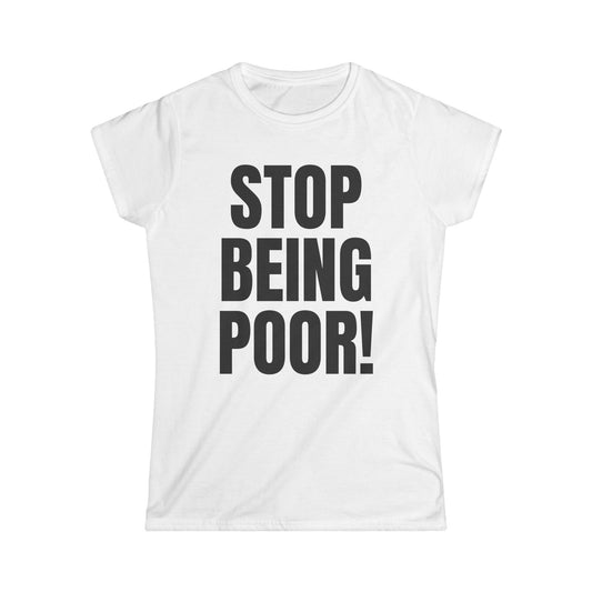 STOP BEING POOR Y2K Women's Fitted Tee