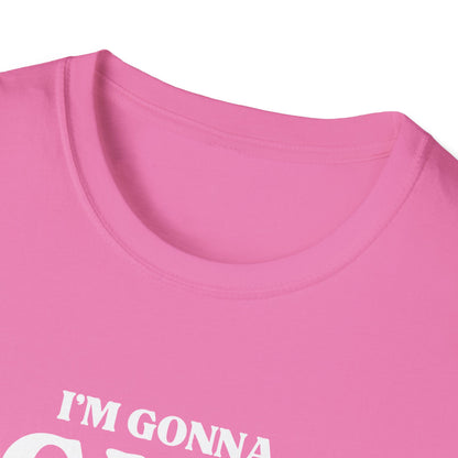 Im Gonna CUM Unisex T-Shirt