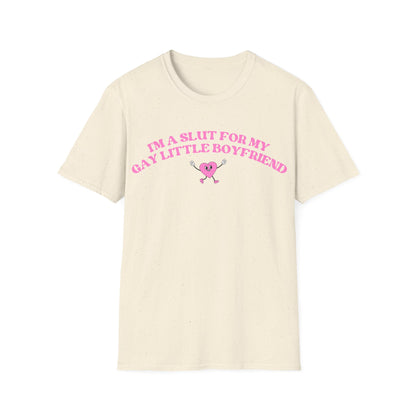 Im a Slut for My Gay Little Boyfriend T-Shirt