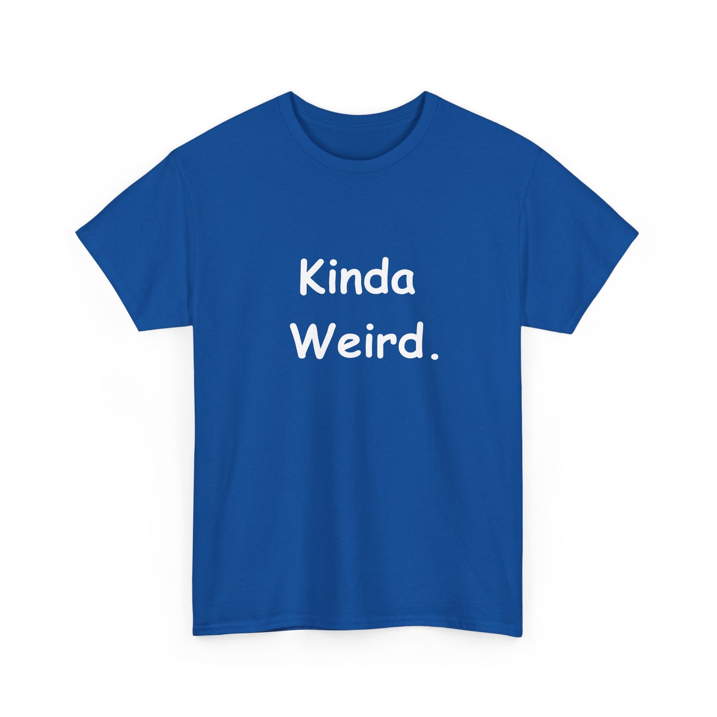 Kinda Weird Unisex T-Shirt