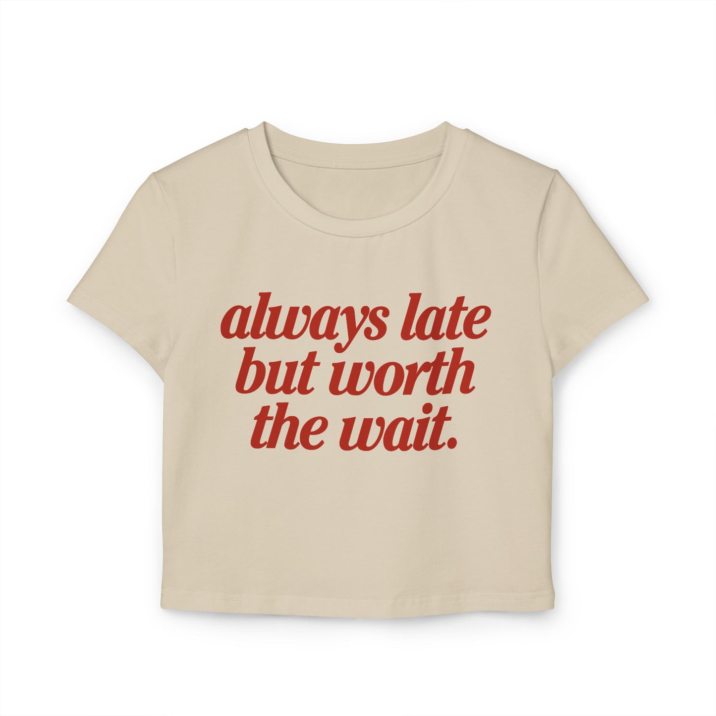 Camiseta de bebé "Siempre Tarde Pero Vale la Pena la Espera"