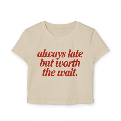 Camiseta de bebé "Siempre Tarde Pero Vale la Pena la Espera"