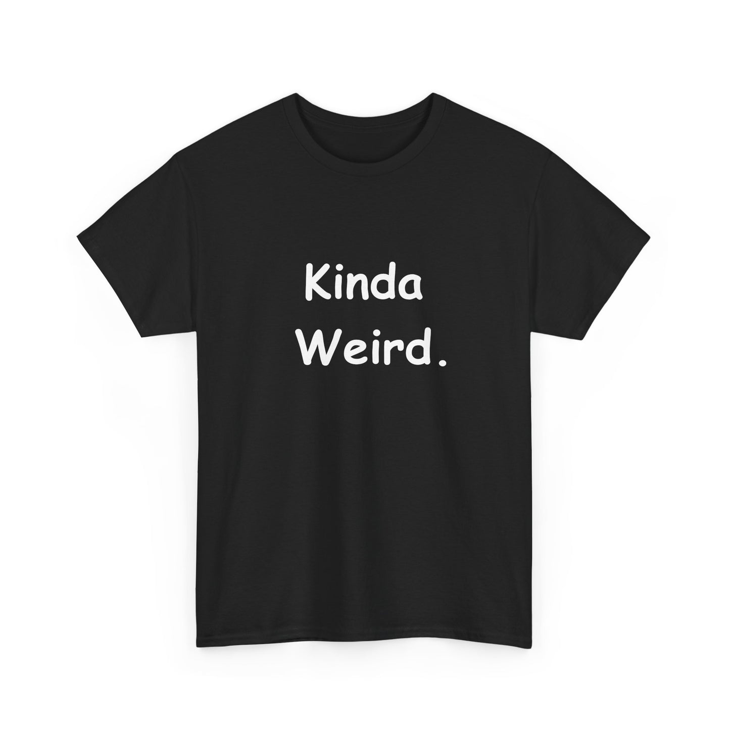 Kinda Weird Unisex T-Shirt