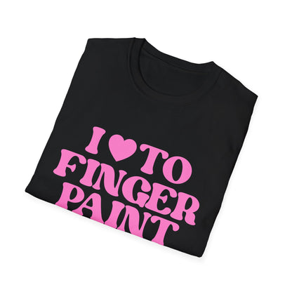 I Love To Finger Paint / Im Paint T-Shirt