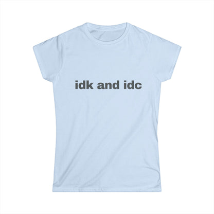 idk and idc Women's Tee