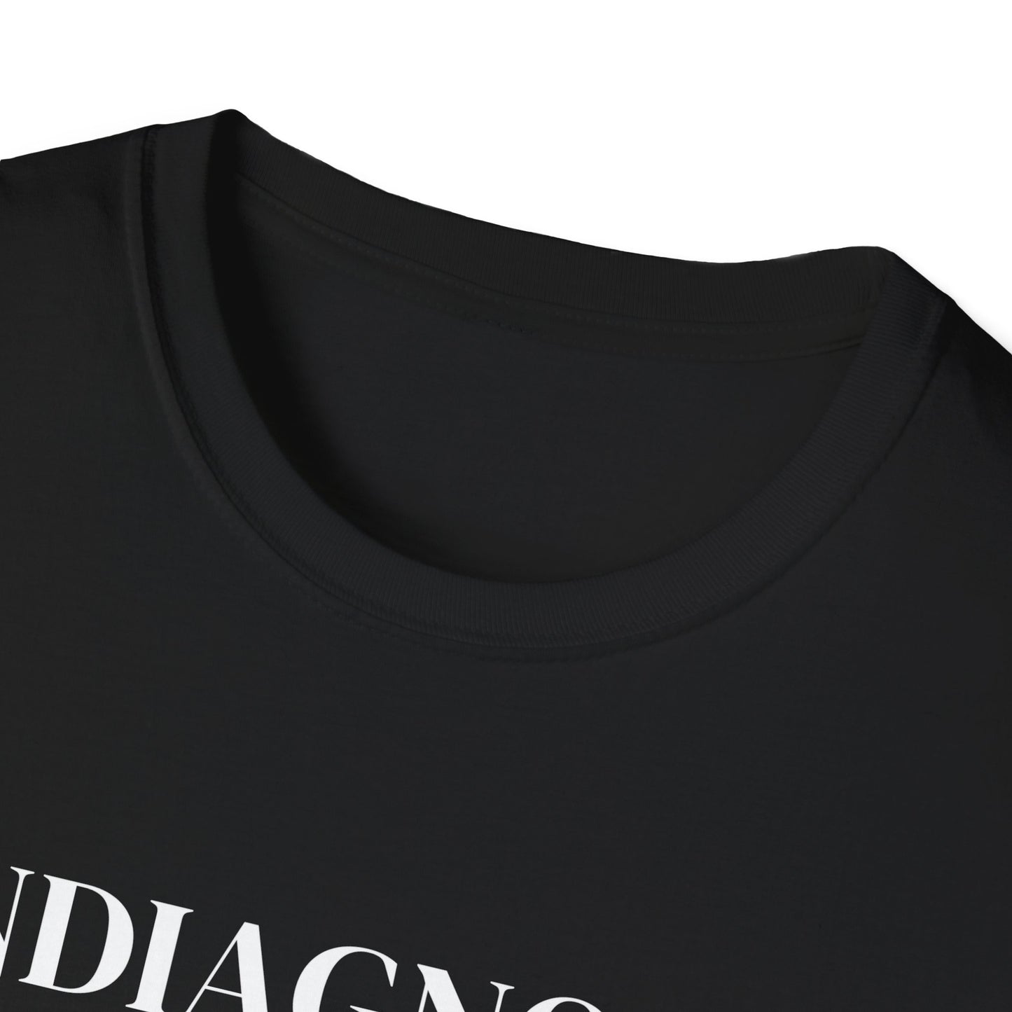 Undiagnosed But Everyone's Pretty Sure T-Shirt