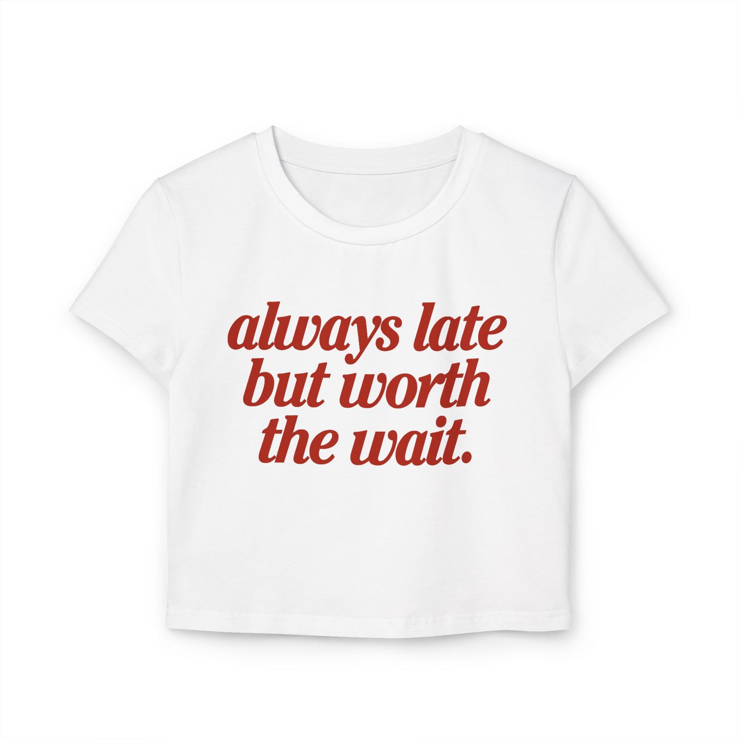 Camiseta de bebé "Siempre Tarde Pero Vale la Pena la Espera"