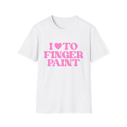 I Love To Finger Paint / Im Paint T-Shirt