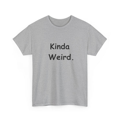 Kinda Weird Unisex T-Shirt