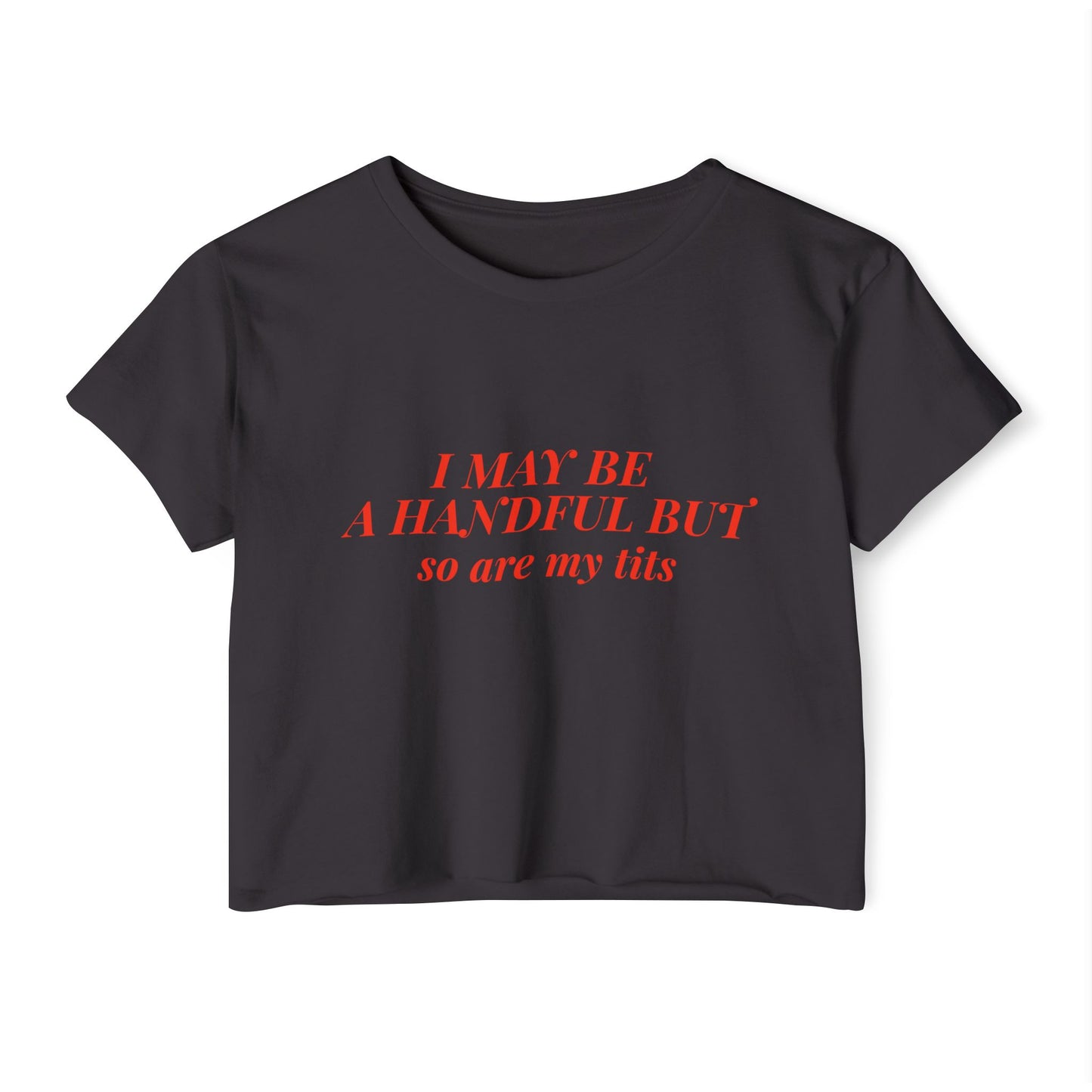 "Ich bin vielleicht eine Handvoll, aber meine Titten auch" Crop Top