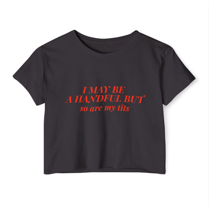"Ich bin vielleicht eine Handvoll, aber meine Titten auch" Crop Top