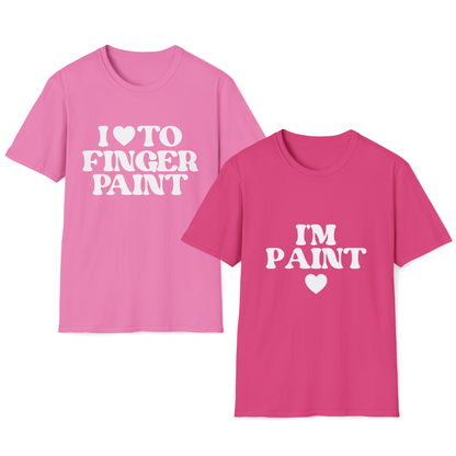I Love To Finger Paint / Im Paint T-Shirt