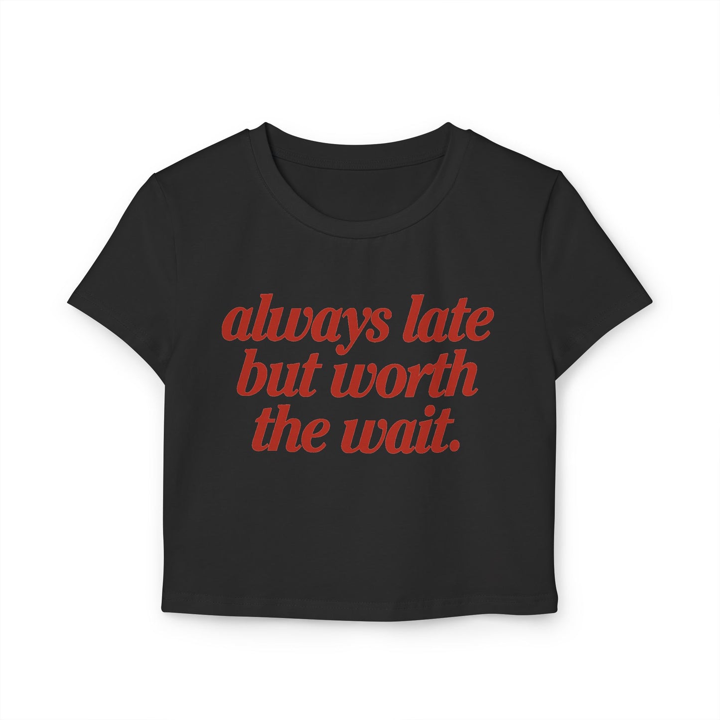 Camiseta de bebé "Siempre Tarde Pero Vale la Pena la Espera"