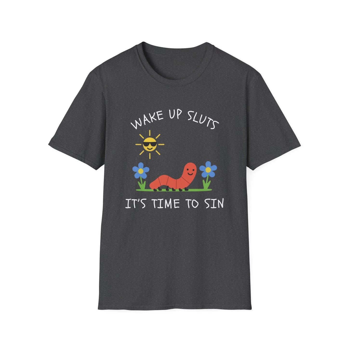 Wake Up Sluts, It's Time to Sin Smiling Worm T-Shirt