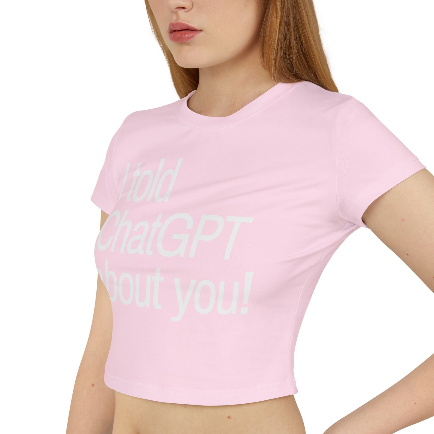 „Ich habe ChatGPT von dir erzählt“ Baby-T-Shirt für Damen
