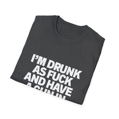 Im Drunk As F*ck And Have A Gun In My Pocket T-Shirt
