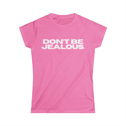 DON'T BE JEALOUS Women's Fitted Tee
