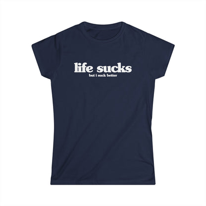 life sucks (but i suck better) Women's Fitted Tee