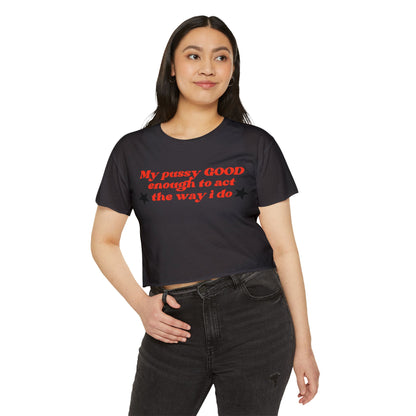 "Mi coño es LO SUFICIENTEMENTE BUENO como para actuar como lo hago" Crop Top
