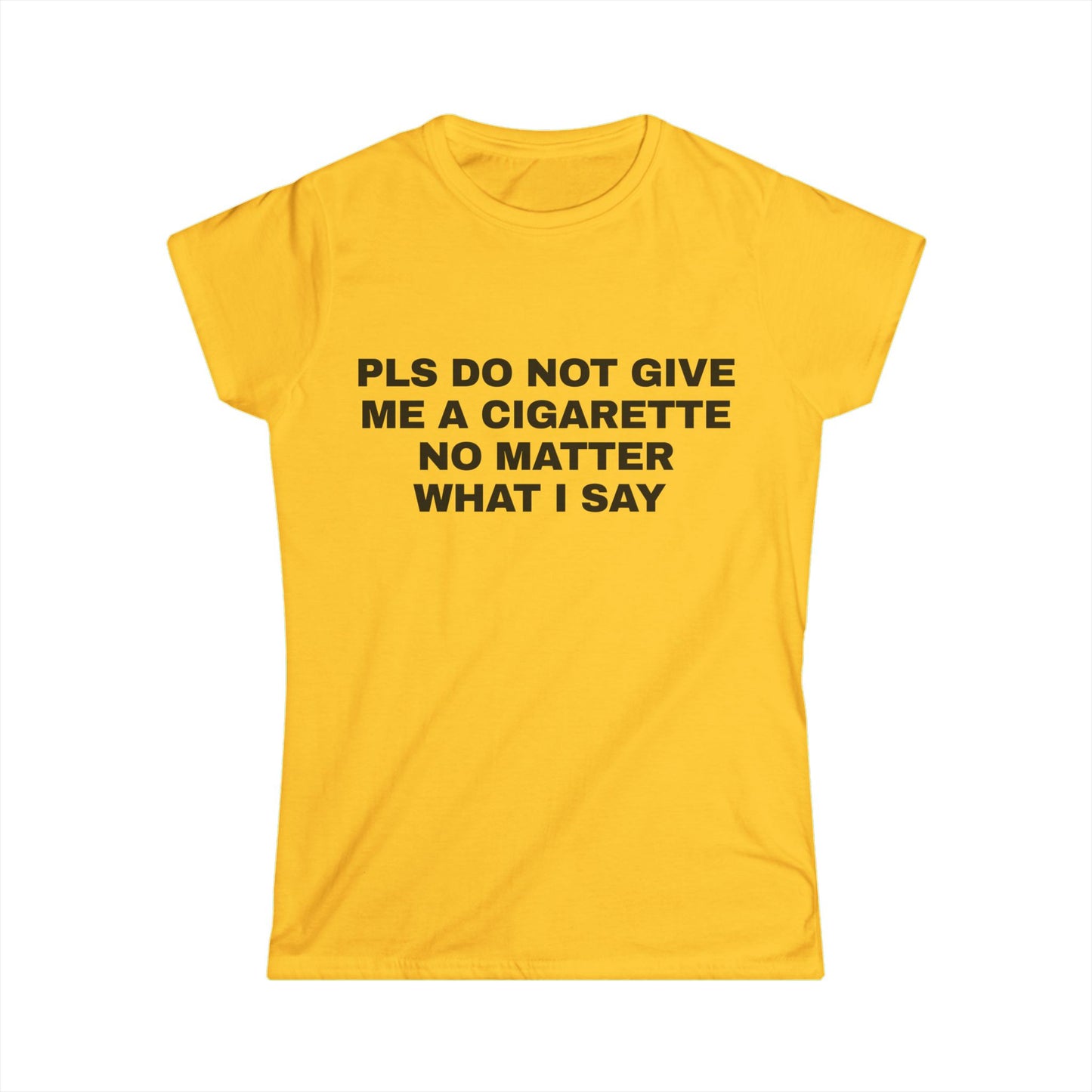 Pls Do Not Give Me a Cigarette No Matter What I Say Graphic Tee