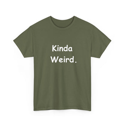 Kinda Weird Unisex T-Shirt