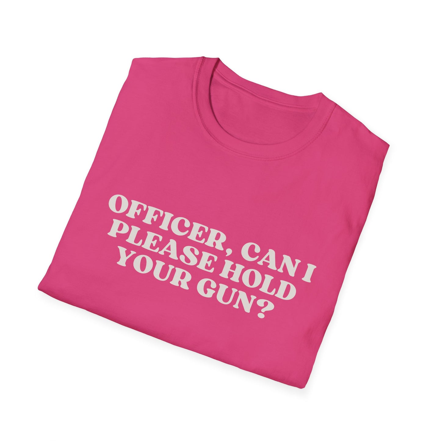 Police Officer Can I Please Hold Your Gun T-Shirt