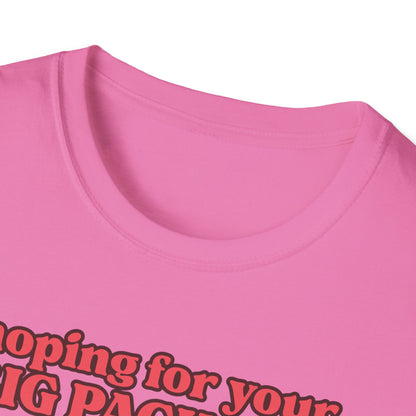 Hoping For Your Big Package T-Shirt