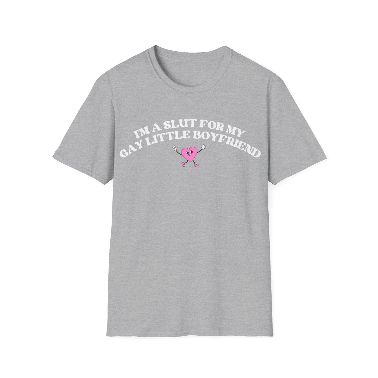 Im a Slut for My Gay Little Boyfriend T-Shirt