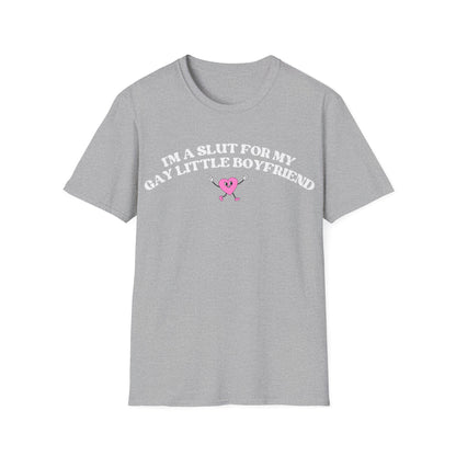 Im a Slut for My Gay Little Boyfriend T-Shirt