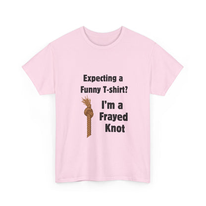 "I'm a Frayed Knot" Unisex T-Shirt