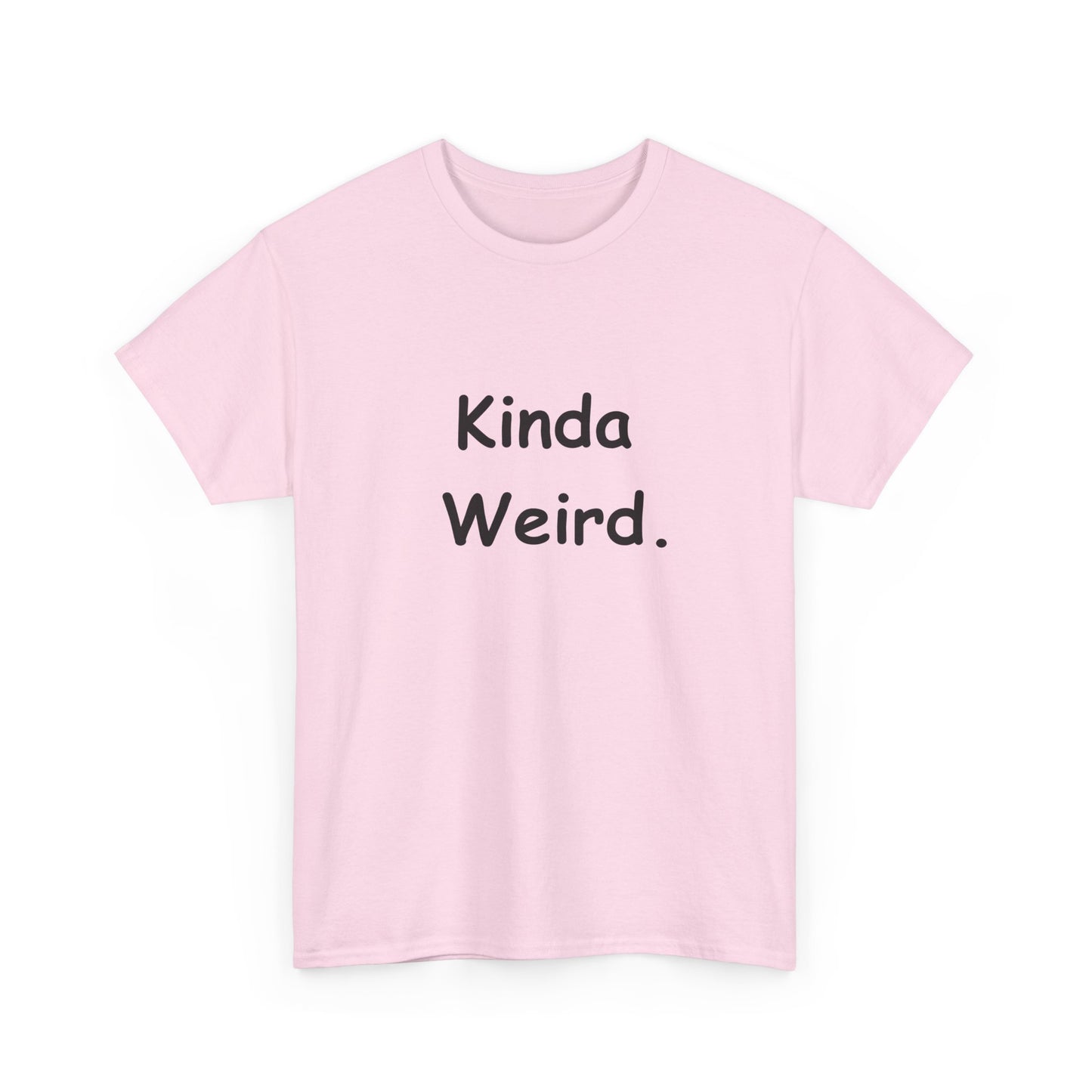 Kinda Weird Unisex T-Shirt