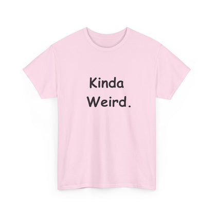 Kinda Weird Unisex T-Shirt