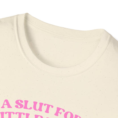 Im a Slut for My Gay Little Boyfriend T-Shirt