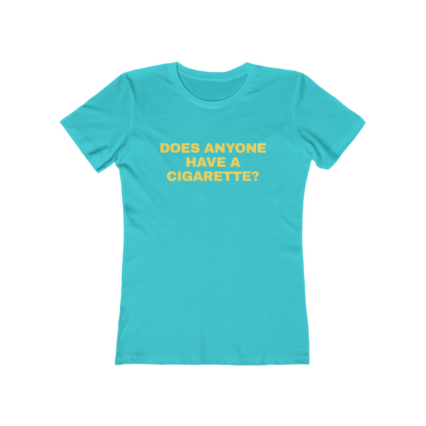 DOES ANYONE HAVE A CIGARETTE? Women's Graphic Tee