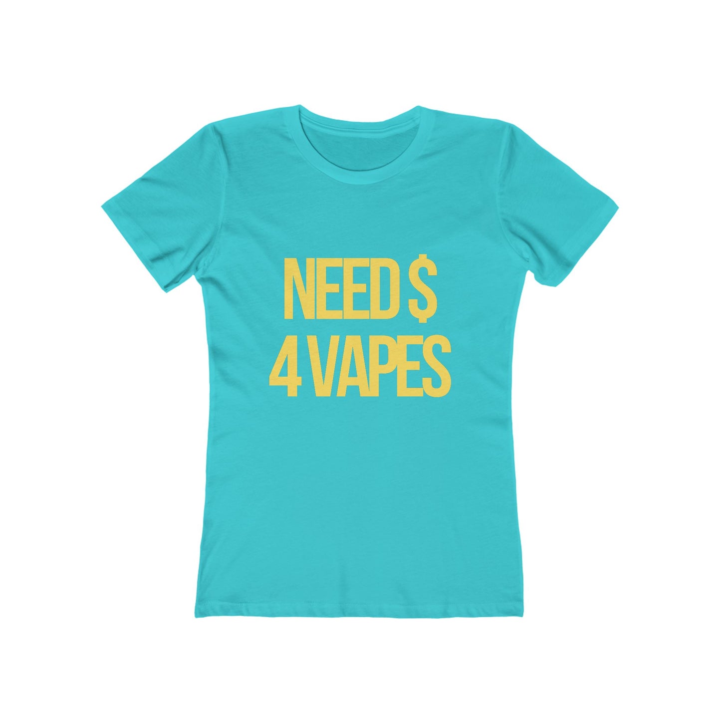 NEED $ 4 VAPES Women's Graphic Tee