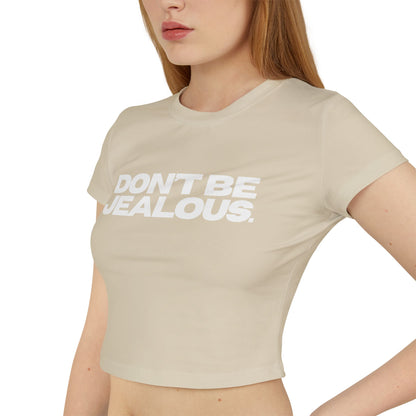 Don't Be Jealous Damen Baby T-Shirt