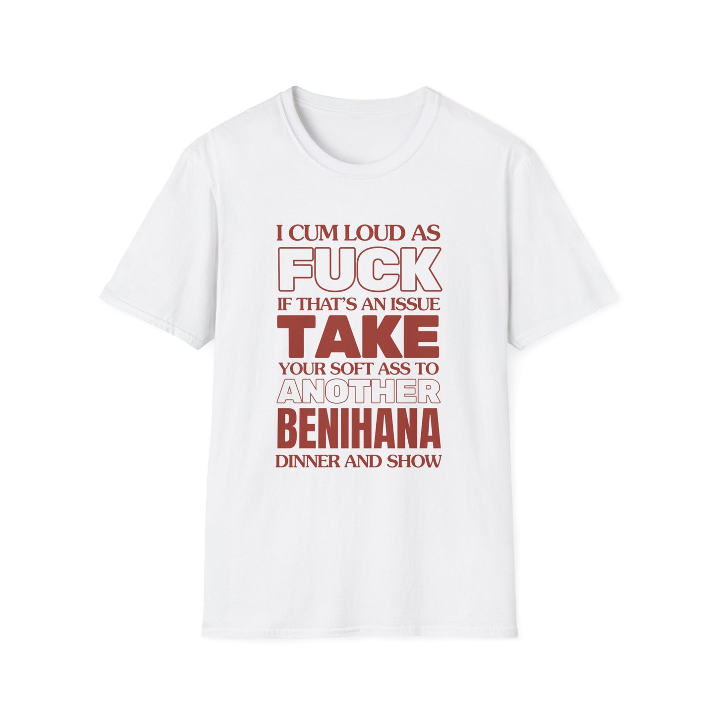 Ich komme laut wie die Hölle, bring deinen weichen Arsch zu einem anderen Benihana T-Shirt