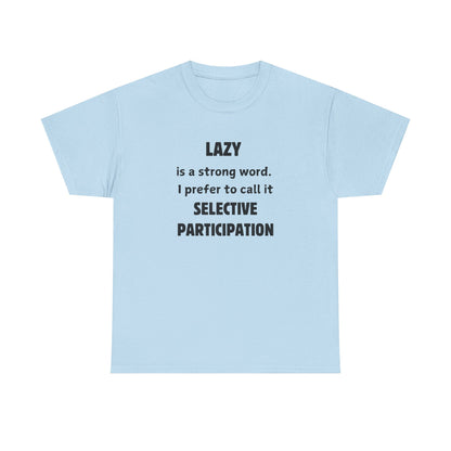 Selective Participation Unisex T-Shirt