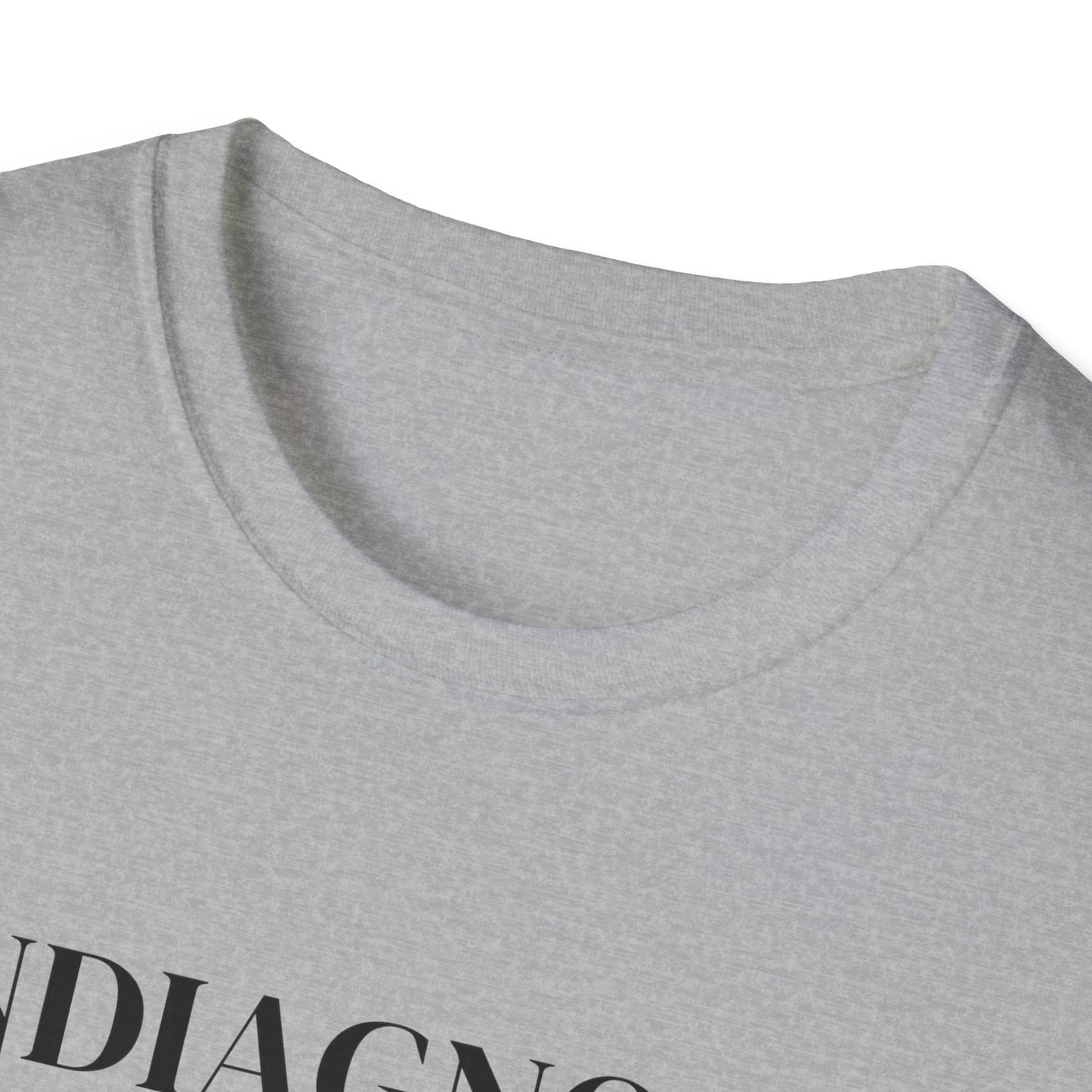 Undiagnosed But Everyone's Pretty Sure T-Shirt